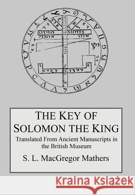 The Key of Solomon the King S L MacGregor Mathers 9780998136448