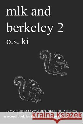 Mlk and Berkeley 2: The Second Book for the Second Public University Sophiya Sweet O. S. Ki 9780998156927 R. R. Bowker
