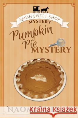 Pumpkin Pie Mystery Naomi Miller Donna Mynatt 9780998169255