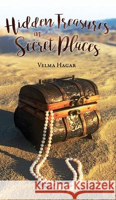 Hidden Treasures in Secret Places Velma Haga Jennifer Miller Stacey Mills 9780998182803 Treasures, LLC
