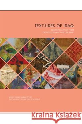 Text/Ures of Iraq: Contemporary Art from the Collection of Oded Halahmy Oded Halahmy Sara J. Pasti Murtazi Vali 9780998207520