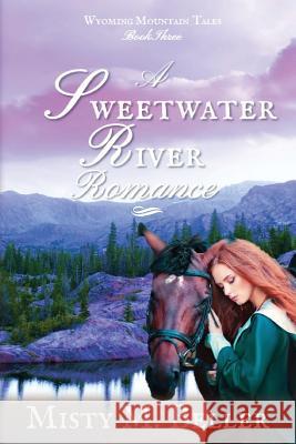 A Sweetwater River Romance Misty Beller 9780998208794