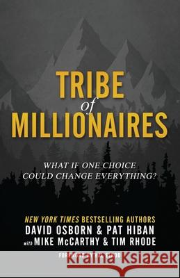 Tribe of Millionaires: What if one choice could change everything? Hal Elrod Pat Hiban Mike McCarthy 9780998288222