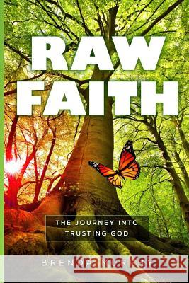 Raw Faith: The Journey Into Trusting God Brenda Murphy Lisa A. Bell 9780998330822 Radical Women