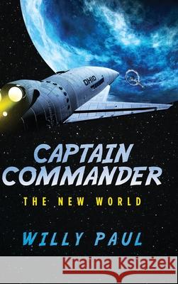 Captain Commander: The New World Paul 9780998559704