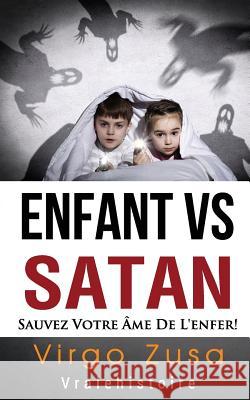 Enfant VS Satan: sauvez votre ame de l'enfer! Zusa, Virgo 9780998567501