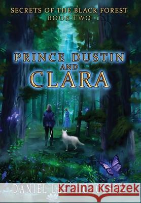 Prince Dustin and Clara: Secrets of the Black Forest (Volume 2) Daniel Nicholson Nele Diel Luke Ahearn 9780998619149