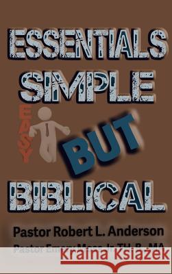 Essentials Simple But Biblical Robert L. Anderson Emery Mos Jerome Smith 9780998722122