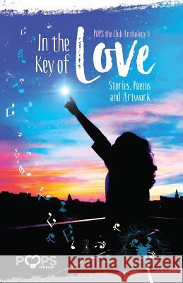 In the Key of Love: POPS Anthology V Friedman, Amy 9780998838205 Popstheclub.Com, Inc.