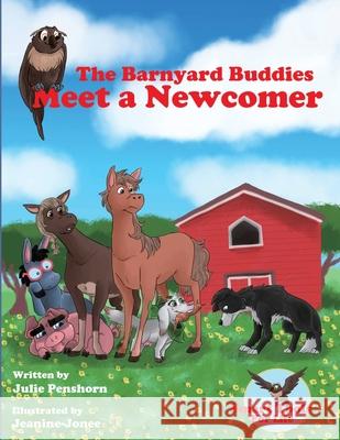 The Barnyard Buddies Meet a Newcomer Julie Penshorn Rebecca Janke Jeanine Jonee 9780998869193 Growing Communities for Peace