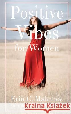 Positive Vibes for Women Erin C Mahoney, Rodney Miles 9780998889757