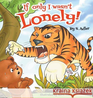 If Only I Wasn't Lonely!: Children Bedtime Story Picture Book Sigal Adler 9780998906560