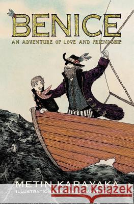 Benice: An Adventure of Love and Friendship Metin Karayaka Rohan Daniel Eason 9780998964041 Yunka Publishing