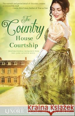 The Country House Courtship: A Novel of Regency England Linore Rose Burkard 9780998966380