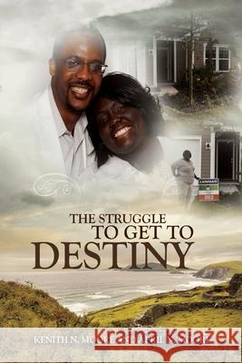 The Struggle To Get To Destiny Kenith Moore April Moore 9780998994376