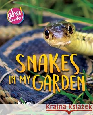 Snakes in My Garden Joy Austin Tara Raymo Luana K. Mitten 9780999092484 Bealu Books