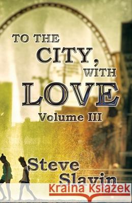 To the City, With Love Steve Slavin 9780999137055