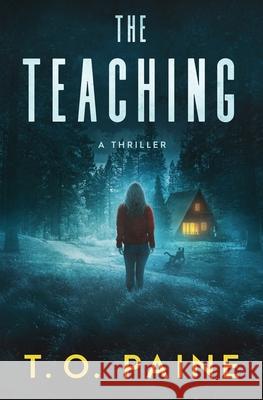 The Teaching: A Thrilling Suspense Novel T O Paine 9780999218327 Dark Swallow Books