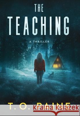 The Teaching: A Thrilling Suspense Novel T O Paine 9780999218334 Dark Swallow Books