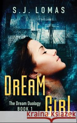 Dream Girl: Dream Girl Book 1 S J Lomas 9780999252307 8n Publishing, LLC
