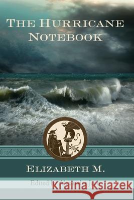 The Hurricane Notebook: Three Dialogues on the Human Condition Alexander Jech Megan Fritts Elizabeth M 9780999481394