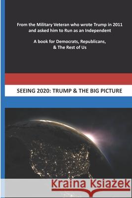 Seeing 2020: Trump & The Big Picture T. M Daniel Carmody Matt Flynn 9780999482124 New Buffalo Nickel Publishing & Holdings, LLC
