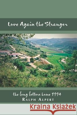 Love Again the Stranger: The Long Letters Home 1994 BW Ralph Alpert 9780999510933