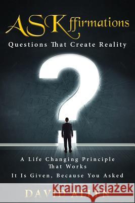 ASKffirmations: Questions That Create Reality Allen, David 9780999543559