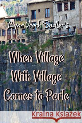 When Village With Village Comes to Parle Sadler, Lynn Veach 9780999544259