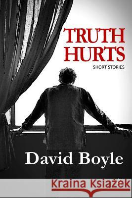 Truth Hurts: A collection of short stories Boyle, David 9780999645178 Adelaide Books