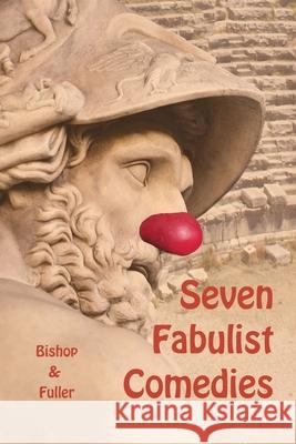 Seven Fabulist Comedies Conrad Bishop Elizabeth Fuller 9780999728789 Wordworkers Press