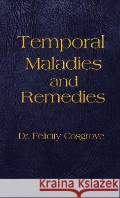 Temporal Maladies and Remedies Felicity Cosgrove Lauren Cidell 9780999751503