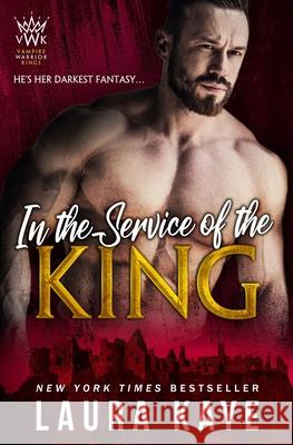 In the Service of the King Laura Kaye 9780999850497