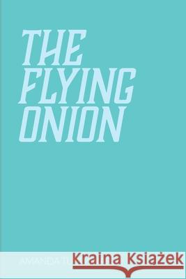 The Flying Onion Austin Shay Sara Stevenson Amanda Tumminaro 9780999862124