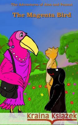 The Magenta Bird: The Adventures of Aloo and Peanut Soumya Ganapathy 9780999898420