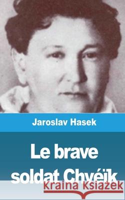 Le brave soldat Chvéïk Hasek, Jaroslav 9781006707148