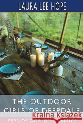 The Outdoor Girls of Deepdale (Esprios Classics): or, camping and tramping for fun and health Hope, Laura Lee 9781006742019