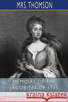 Memoirs of the Jacobites of 1715 and 1745 - Volume II (Esprios Classics) Thomson 9781006769375