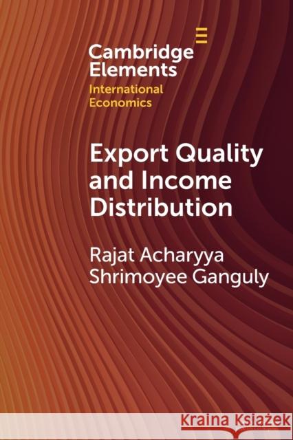 Export Quality and Income Distribution Rajat Acharyya Shrimoyee Ganguly 9781009124607