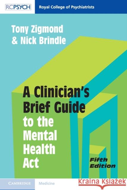 A Clinician's Brief Guide to the Mental Health ACT Zigmond, Tony 9781009178303 CAMBRIDGE GENERAL ACADEMIC
