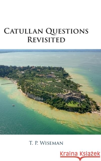 Catullan Questions Revisited T. P. (University of Exeter) Wiseman 9781009235747 Cambridge University Press