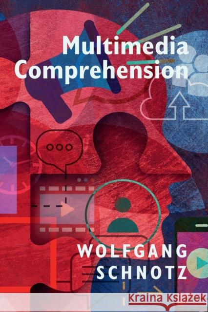 Multimedia Comprehension Wolfgang (University of Koblenz-Landau) Schnotz 9781009303231