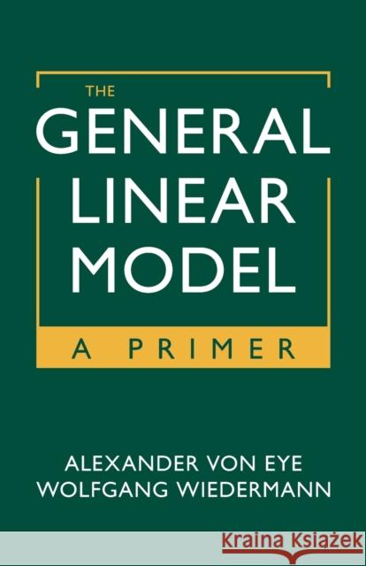 The General Linear Model: A Primer Alexander Vo Wolfgang Wiedermann 9781009322157