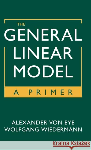 The General Linear Model: A Primer Alexander Vo Wolfgang Wiedermann 9781009322171