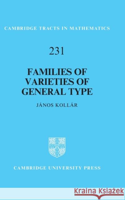 Families of Varieties of General Type Janos (Princeton University, New Jersey) Kollar 9781009346108 Cambridge University Press