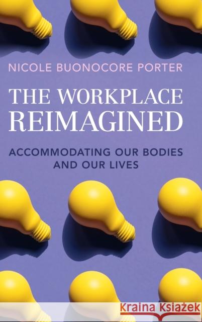 The Workplace Reimagined Nicole Buonocore (Chicago-Kent College of Law and Illinois Institute of Technology) Porter 9781009347426