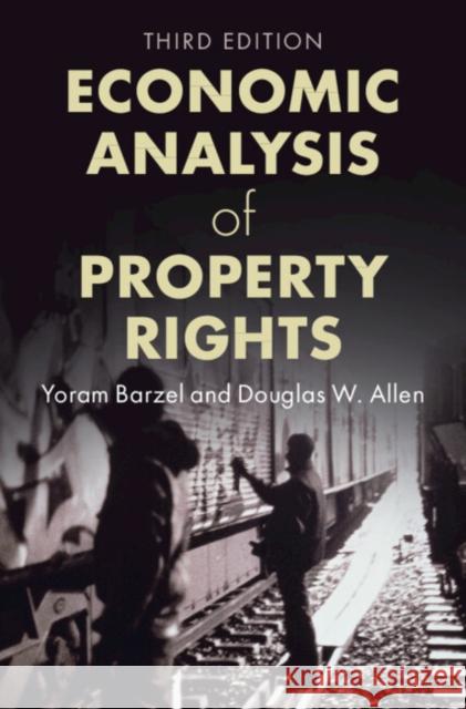 Economic Analysis of Property Rights Douglas W. (Simon Fraser University, British Columbia) Allen 9781009374729
