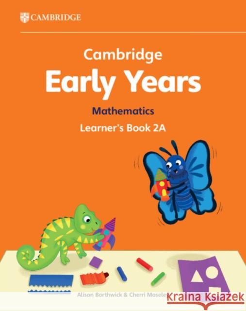 Cambridge Early Years Mathematics Learner's Book 2A: Early Years International Cherri Moseley 9781009387897
