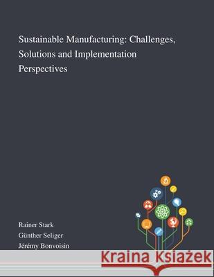 Sustainable Manufacturing: Challenges, Solutions and Implementation Perspectives Rainer Stark                             G 9781013267987