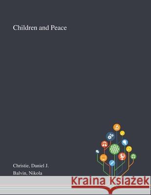 Children and Peace Daniel J Christie, Nikola Balvin 9781013273261